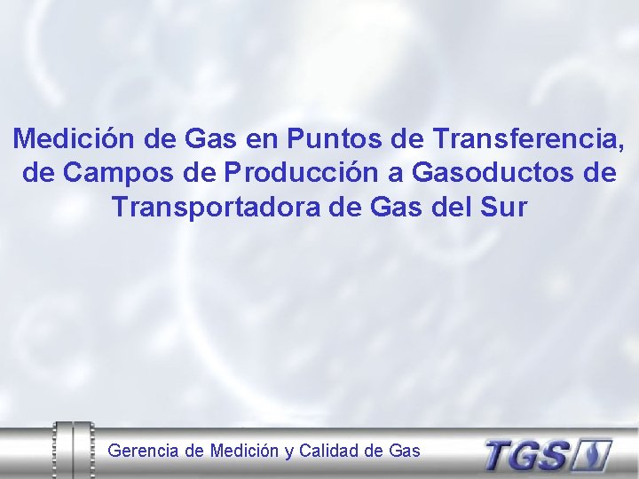 Medición de Gas en Puntos de Transferencia, de Campos de Producción a Gasoductos de