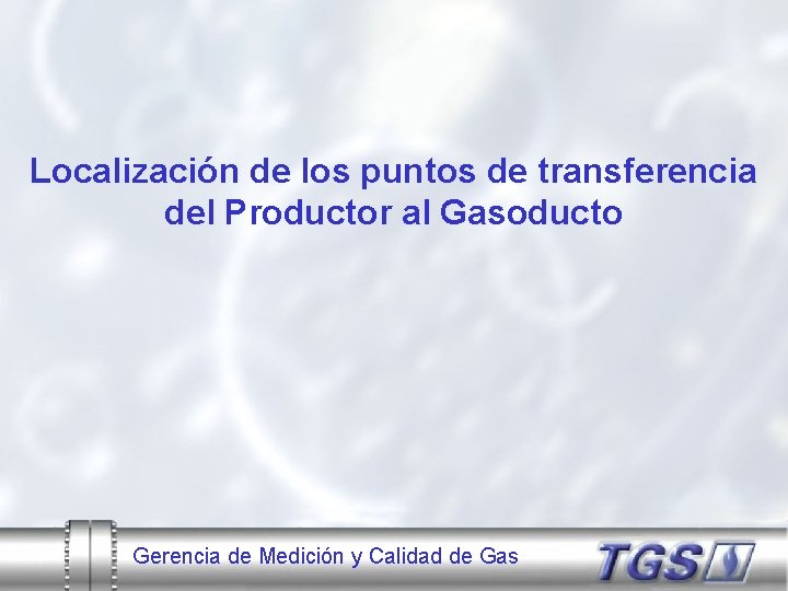 Localización de los puntos de transferencia del Productor al Gasoducto Gerencia de Medición y