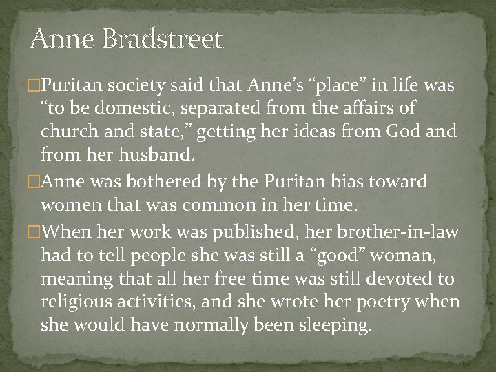 Anne Bradstreet �Puritan society said that Anne’s “place” in life was “to be domestic,
