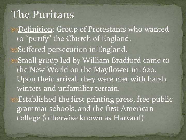 The Puritans Definition: Group of Protestants who wanted to “purify” the Church of England.