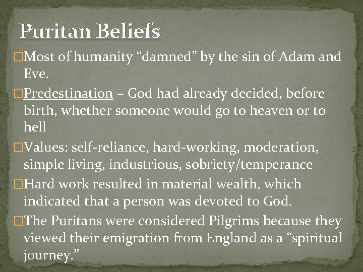 Puritan Beliefs �Most of humanity “damned” by the sin of Adam and Eve. �Predestination
