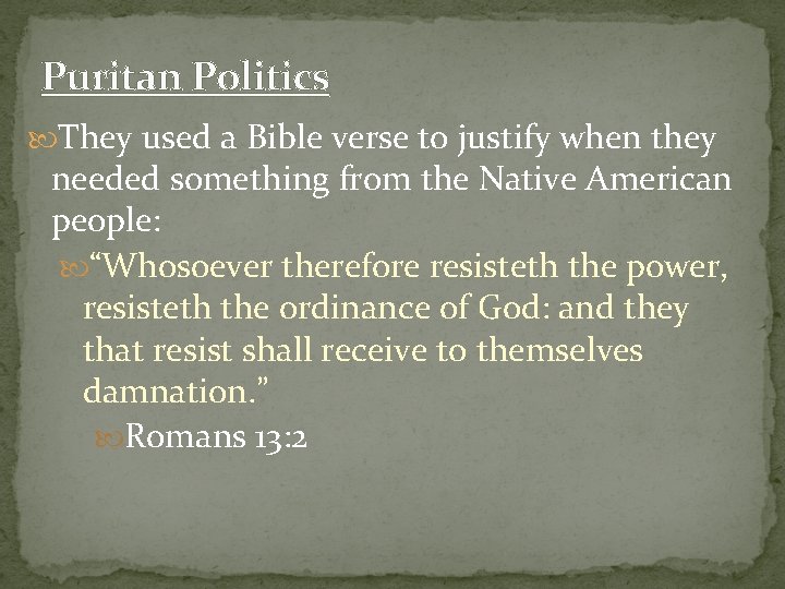 Puritan Politics They used a Bible verse to justify when they needed something from