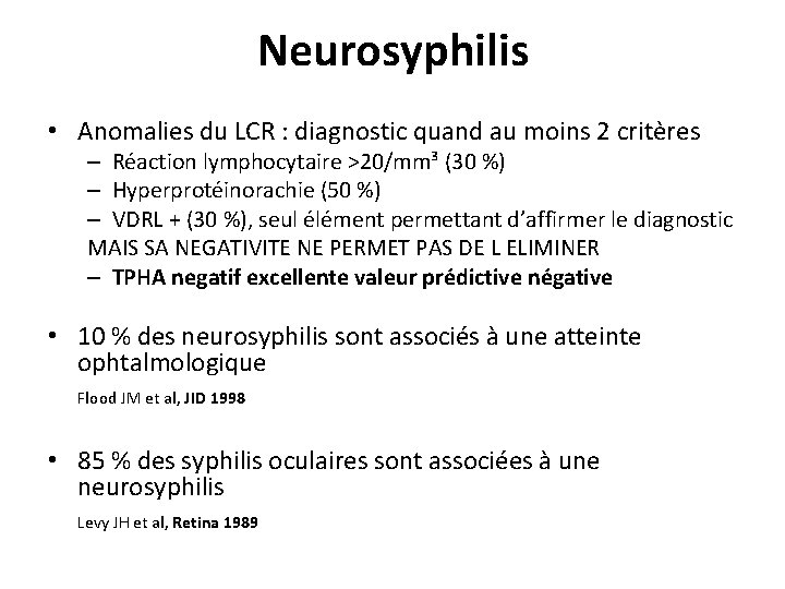 Neurosyphilis • Anomalies du LCR : diagnostic quand au moins 2 critères – Réaction