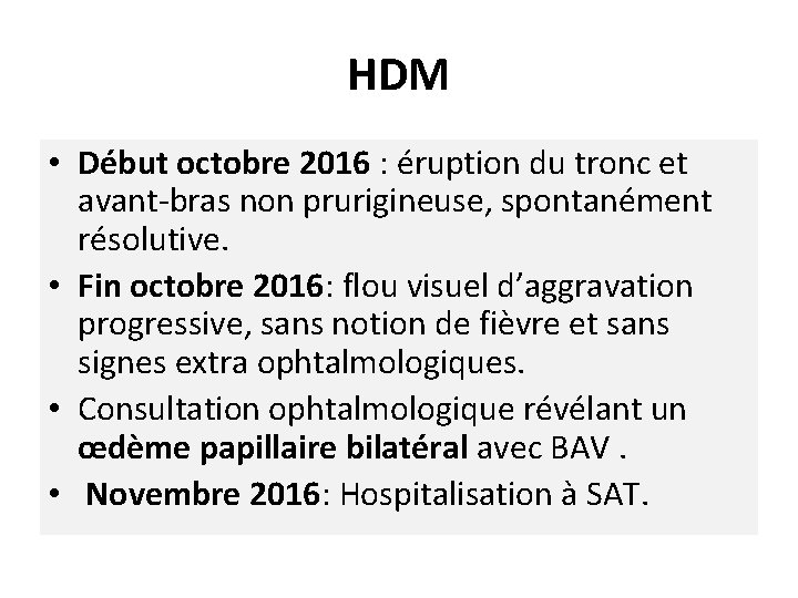 HDM • Début octobre 2016 : éruption du tronc et avant-bras non prurigineuse, spontanément