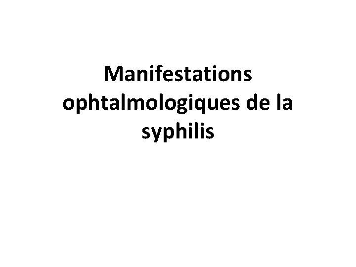 Manifestations ophtalmologiques de la syphilis 