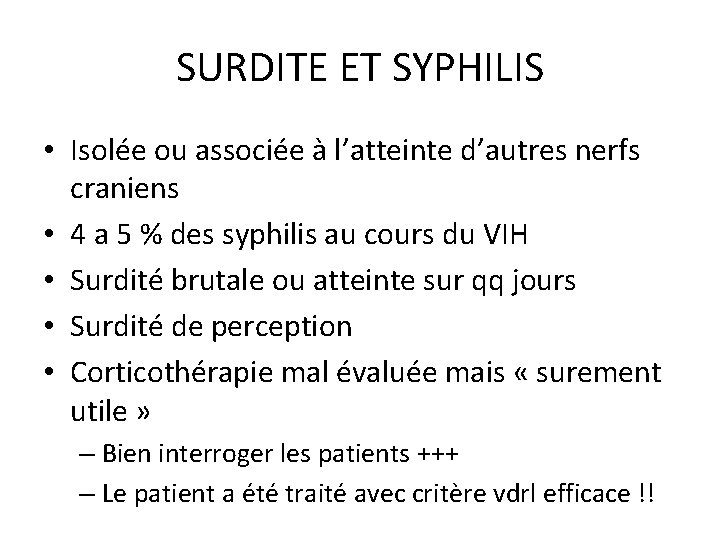 SURDITE ET SYPHILIS • Isolée ou associée à l’atteinte d’autres nerfs craniens • 4