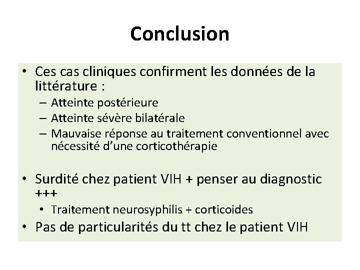 Conclusion • Ces cas cliniques confirment les données de la littérature : – Atteinte