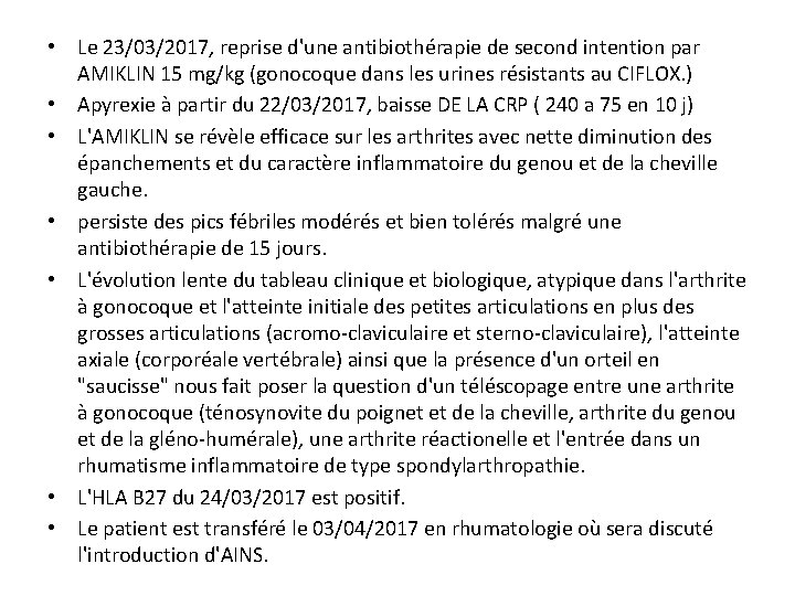  • Le 23/03/2017, reprise d'une antibiothérapie de second intention par AMIKLIN 15 mg/kg