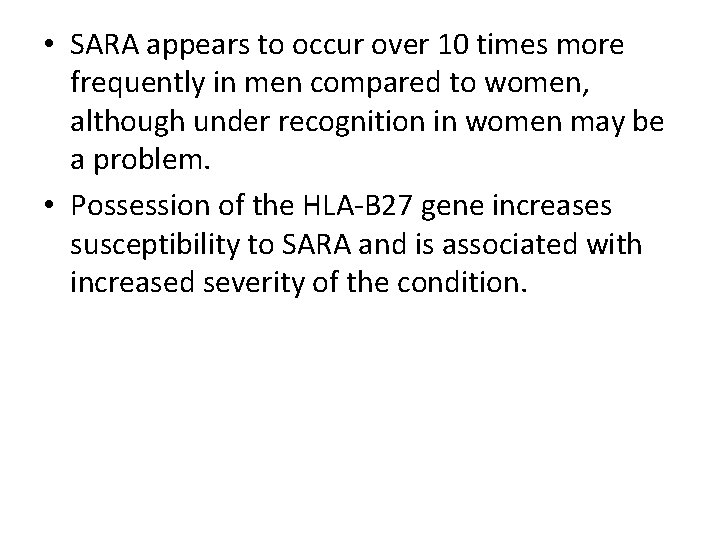  • SARA appears to occur over 10 times more frequently in men compared