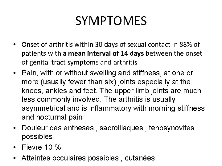 SYMPTOMES • Onset of arthritis within 30 days of sexual contact in 88% of