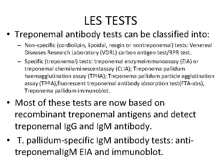 LES TESTS • Treponemal antibody tests can be classified into: – Non-specific (cardiolipin, lipoidal,