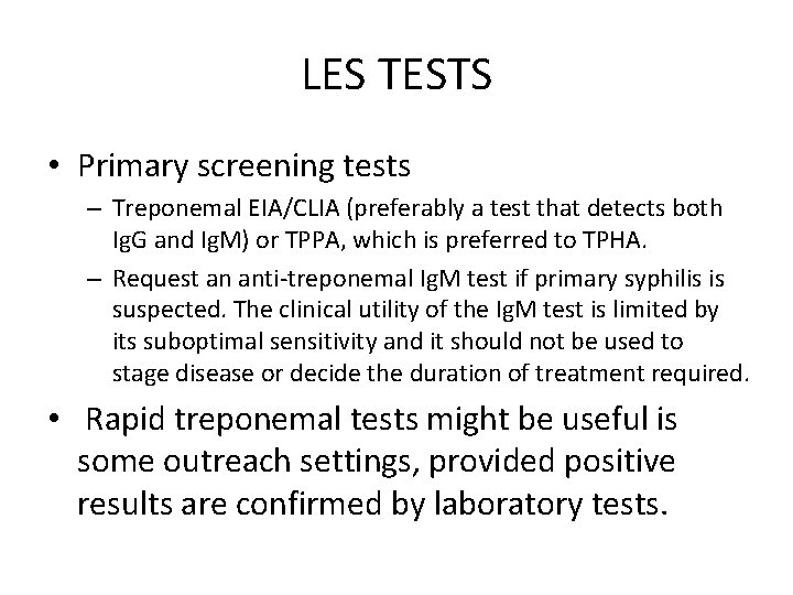 LES TESTS • Primary screening tests – Treponemal EIA/CLIA (preferably a test that detects