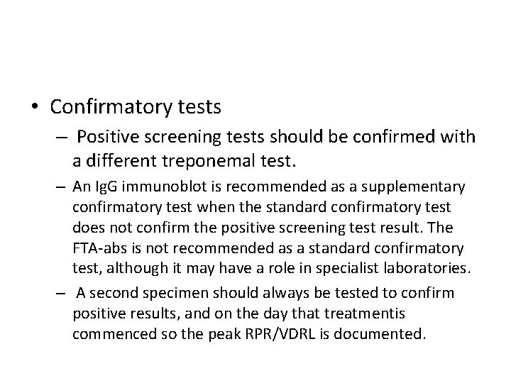  • Confirmatory tests – Positive screening tests should be confirmed with a different