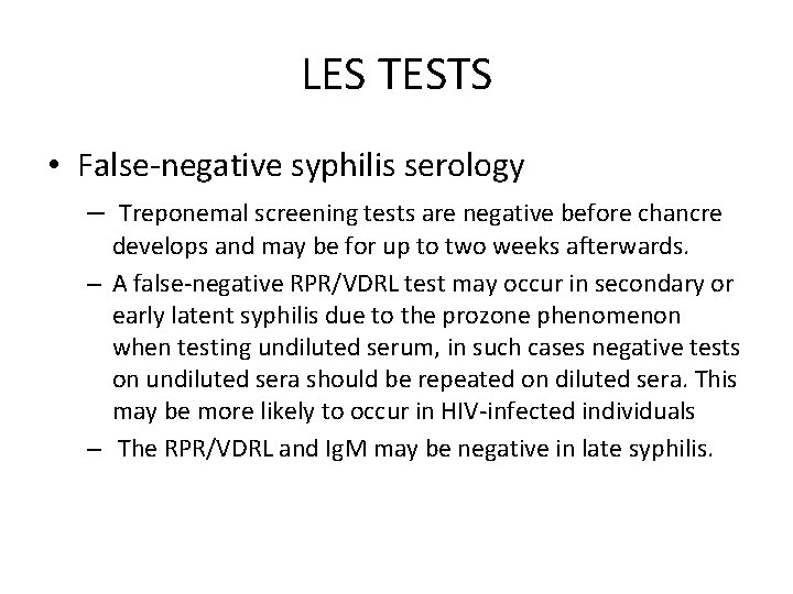 LES TESTS • False-negative syphilis serology – Treponemal screening tests are negative before chancre