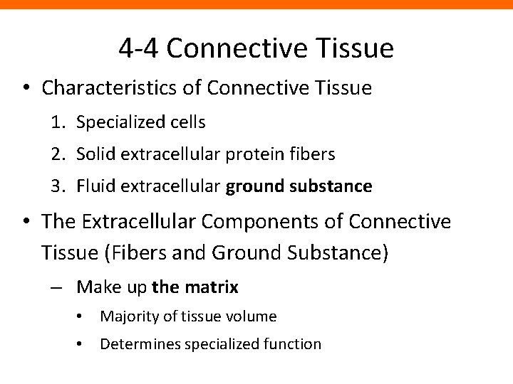 4 -4 Connective Tissue • Characteristics of Connective Tissue 1. Specialized cells 2. Solid