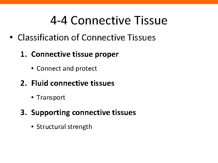 4 -4 Connective Tissue • Classification of Connective Tissues 1. Connective tissue proper •