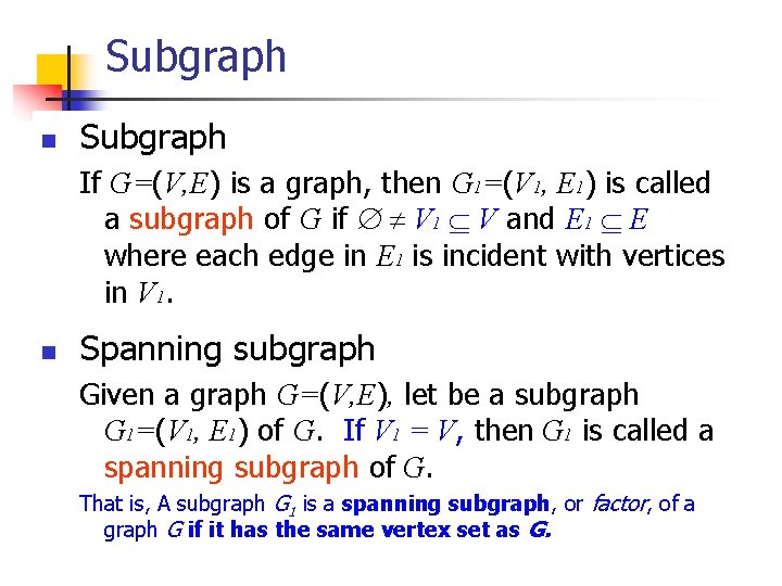 Subgraph n Subgraph If G=(V, E) is a graph, then G 1=(V 1, E Subgraph n Subgraph If G=(V, E) is a graph, then G 1=(V 1, E