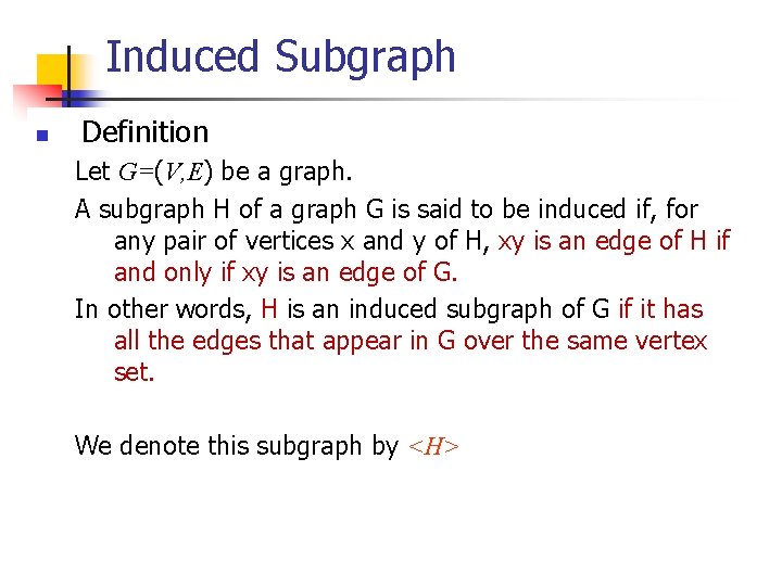 Induced Subgraph n Definition Let G=(V, E) be a graph. A subgraph H of Induced Subgraph n Definition Let G=(V, E) be a graph. A subgraph H of
