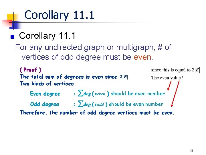 Corollary 11. 1 For any undirected graph or multigraph, # of vertices of odd Corollary 11. 1 For any undirected graph or multigraph, # of vertices of odd