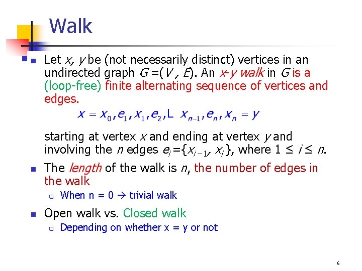 Walk n Let x, y be (not necessarily distinct) vertices in an undirected graph Walk n Let x, y be (not necessarily distinct) vertices in an undirected graph
