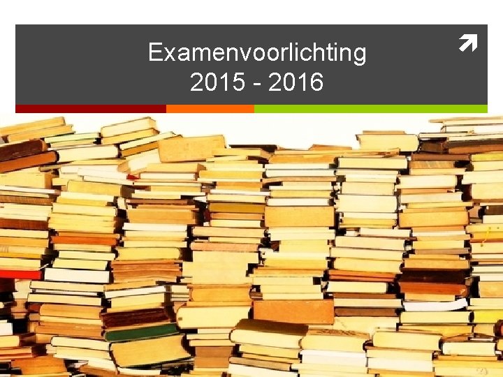 Examenvoorlichting 2015 - 2016 