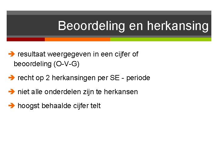 Beoordeling en herkansing resultaat weergegeven in een cijfer of beoordeling (O-V-G) recht op 2