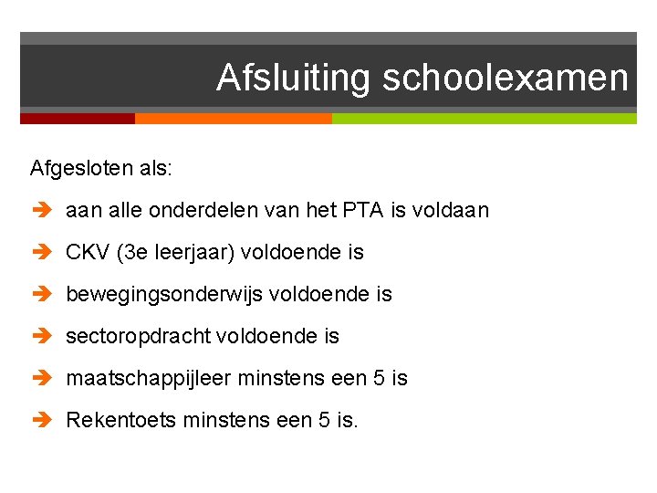 Afsluiting schoolexamen Afgesloten als: aan alle onderdelen van het PTA is voldaan CKV (3