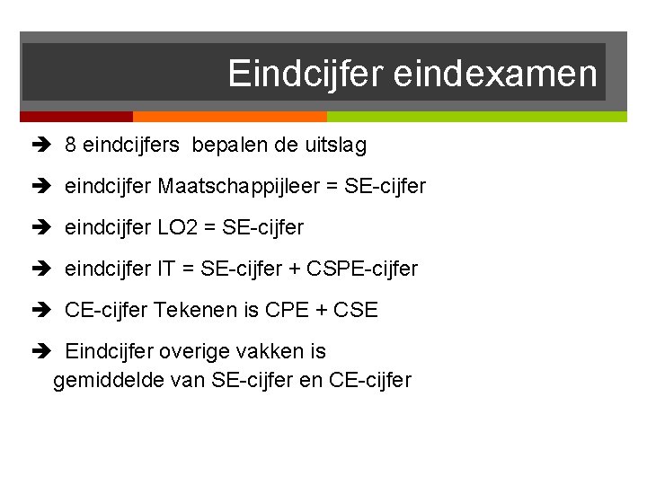 Eindcijfer eindexamen 8 eindcijfers bepalen de uitslag eindcijfer Maatschappijleer = SE-cijfer eindcijfer LO 2