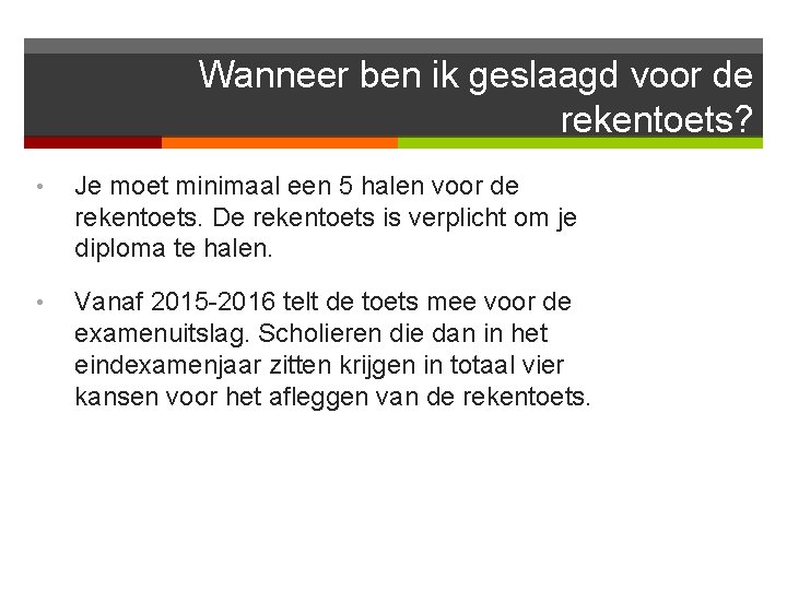 Wanneer ben ik geslaagd voor de rekentoets? • Je moet minimaal een 5 halen