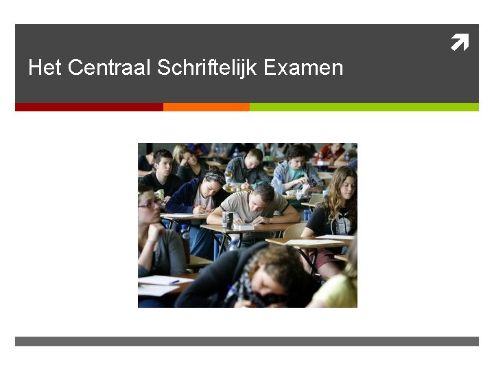 Het Centraal Schriftelijk Examen 