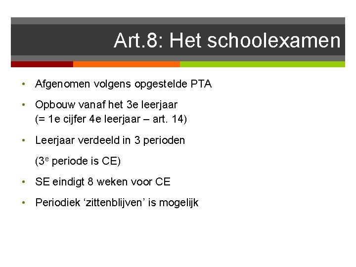 Art. 8: Het schoolexamen • Afgenomen volgens opgestelde PTA • Opbouw vanaf het 3