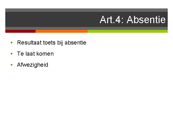 Art. 4: Absentie • Resultaat toets bij absentie • Te laat komen • Afwezigheid