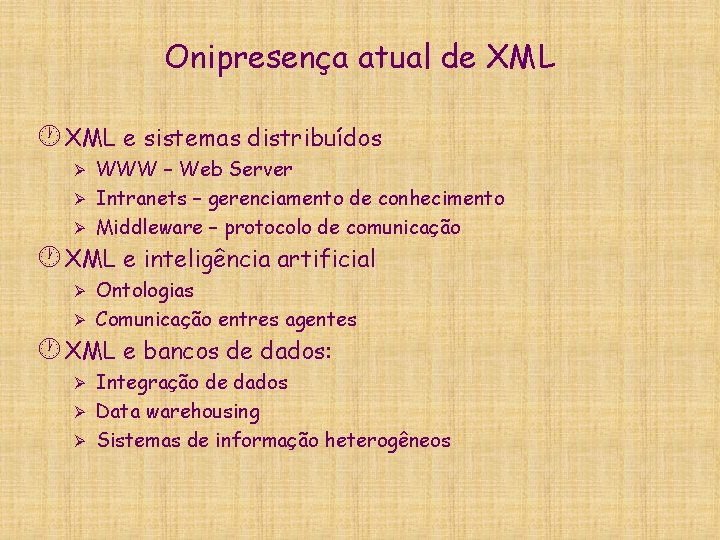 Onipresença atual de XML · XML e sistemas distribuídos WWW – Web Server Ø