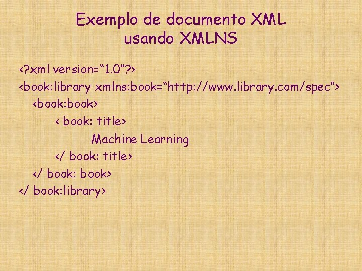 Exemplo de documento XML usando XMLNS <? xml version=“ 1. 0”? > <book: library