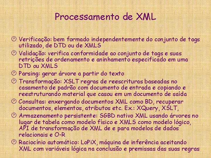 Processamento de XML · Verificação: bem formado independentemente do conjunto de tags utilizado, de