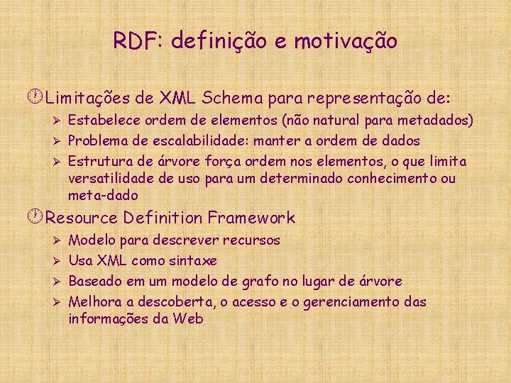 RDF: definição e motivação · Limitações de XML Schema para representação de: Estabelece ordem