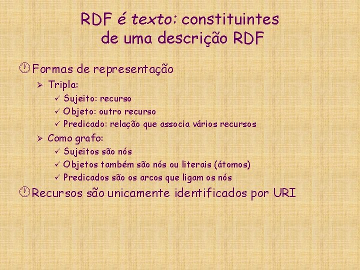 RDF é texto: constituintes de uma descrição RDF · Formas de representação Ø Tripla: