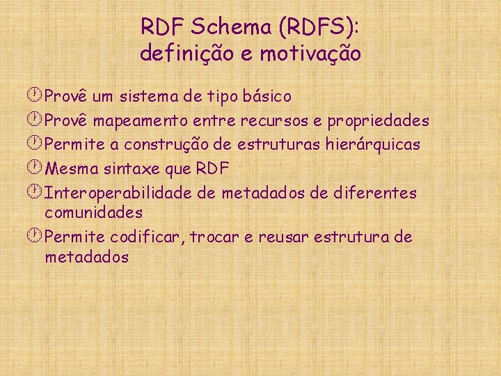 RDF Schema (RDFS): definição e motivação · Provê um sistema de tipo básico ·