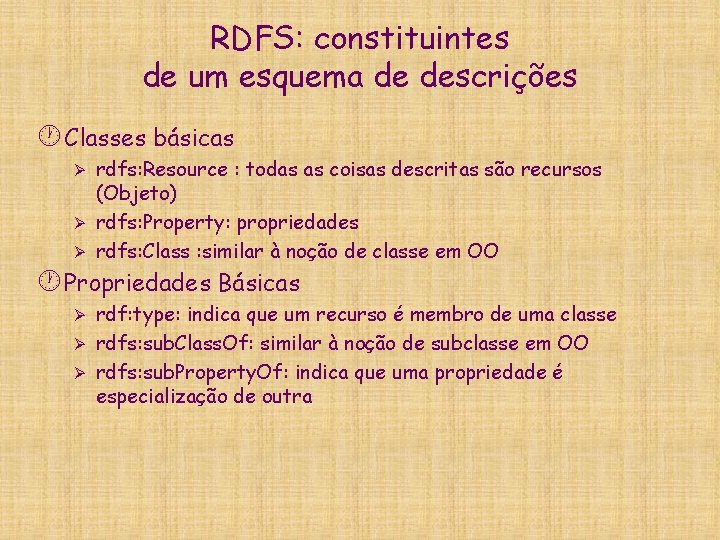 RDFS: constituintes de um esquema de descrições · Classes básicas rdfs: Resource : todas
