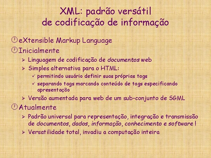 XML: padrão versátil de codificação de informação · e. Xtensible Markup Language · Inicialmente