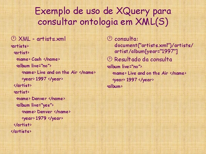 Exemplo de uso de XQuery para consultar ontologia em XML(S) · XML - artists.