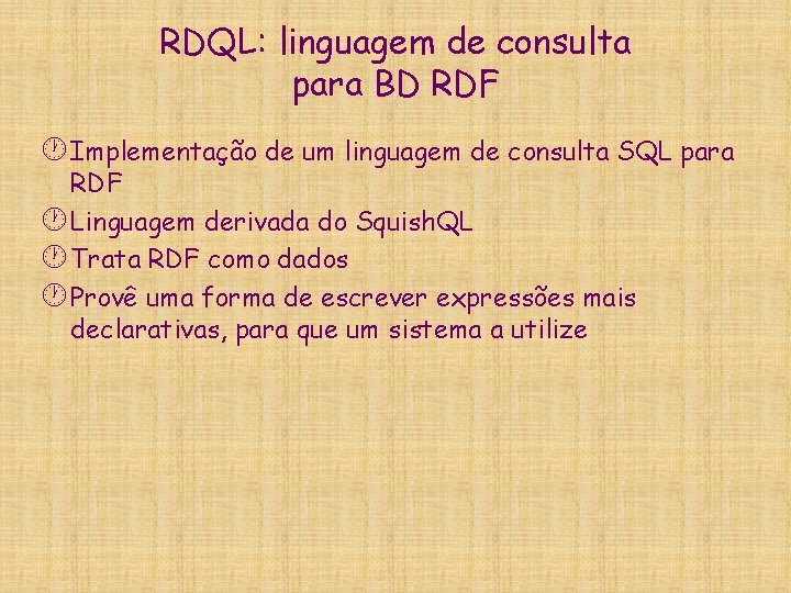 RDQL: linguagem de consulta para BD RDF · Implementação de um linguagem de consulta