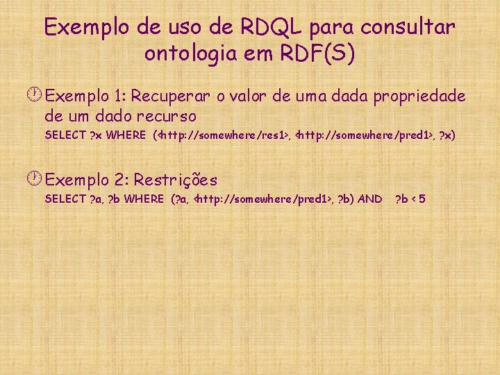 Exemplo de uso de RDQL para consultar ontologia em RDF(S) · Exemplo 1: Recuperar