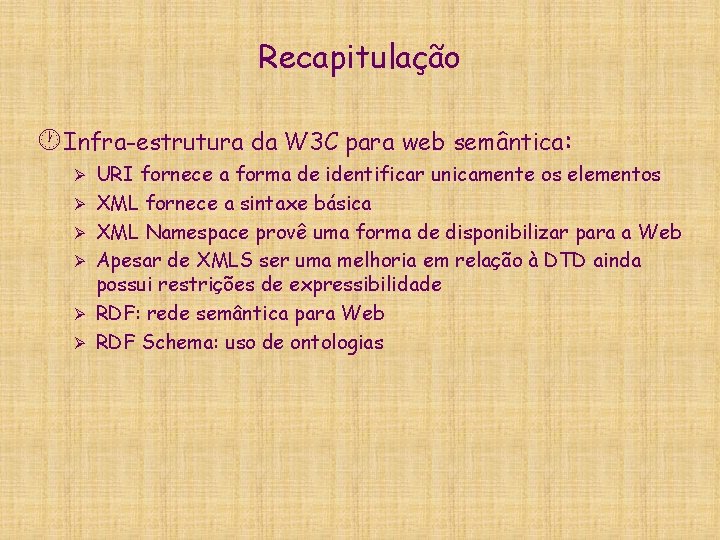 Recapitulação · Infra-estrutura da W 3 C para web semântica: Ø Ø Ø URI