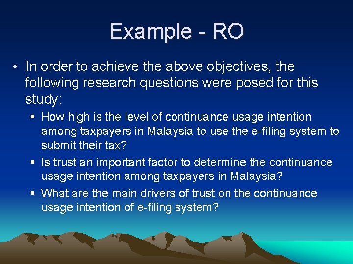 Example - RO • In order to achieve the above objectives, the following research