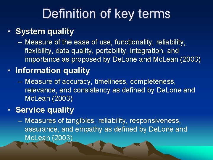 Definition of key terms • System quality – Measure of the ease of use,