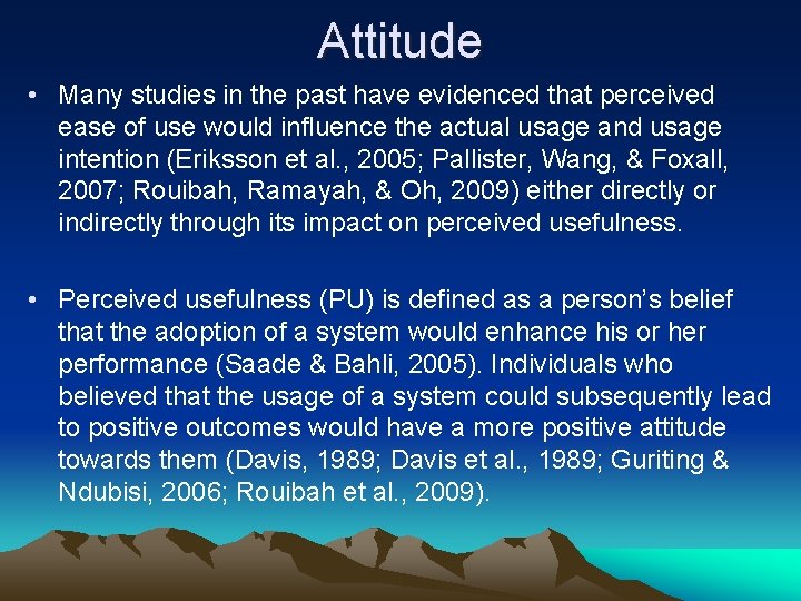 Attitude • Many studies in the past have evidenced that perceived ease of use