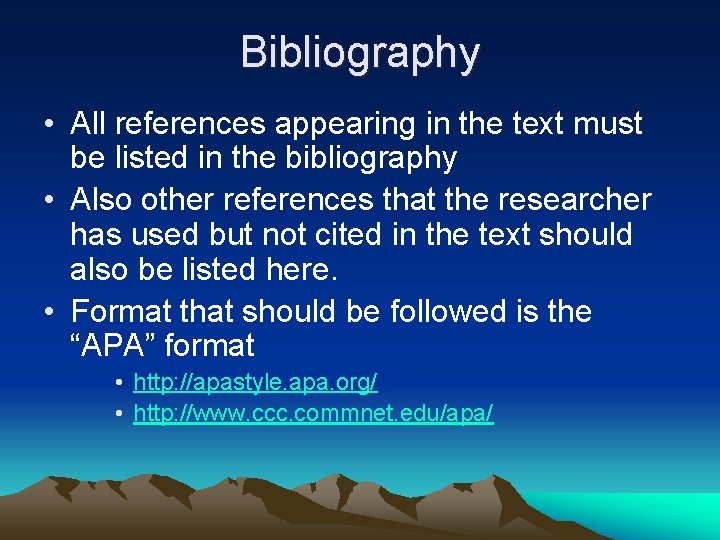 Bibliography • All references appearing in the text must be listed in the bibliography
