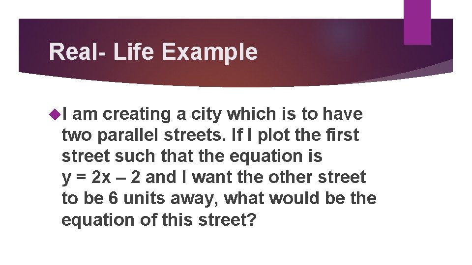 Real- Life Example I am creating a city which is to have two parallel