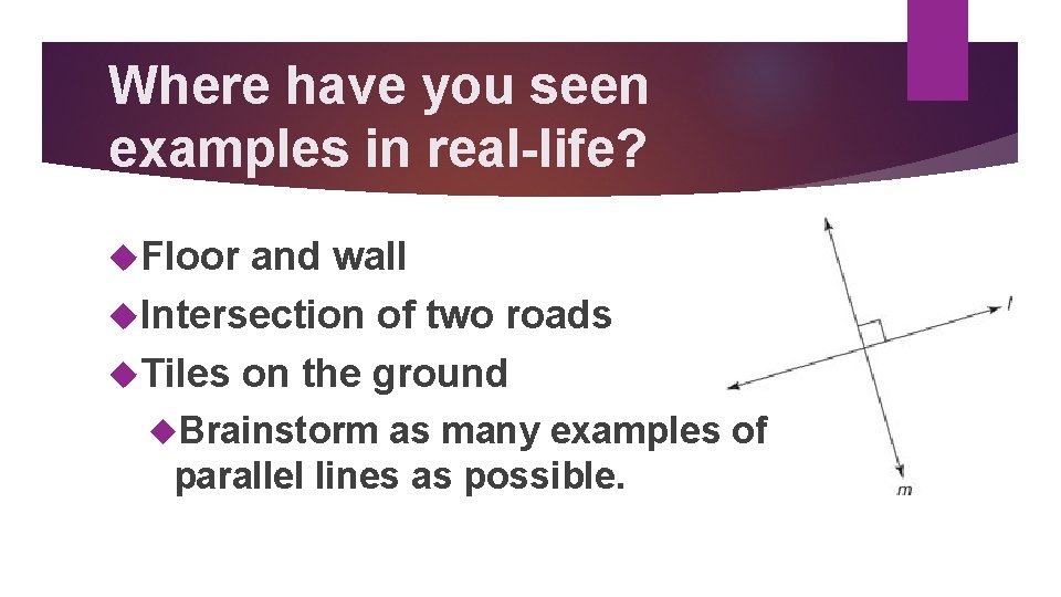 Where have you seen examples in real-life? Floor and wall Intersection of two roads